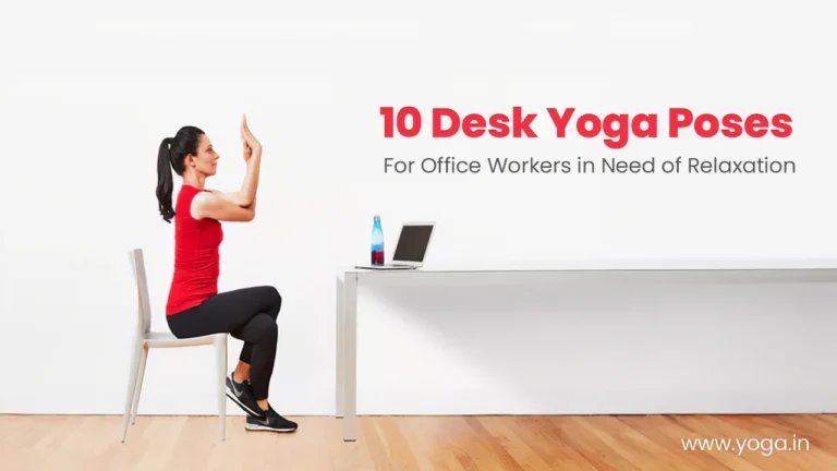 10 Desk Yoga Poses – For Office Workers in Need of Relaxation