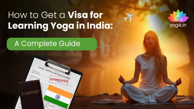 How to Get a Visa for Learning Yoga in India: A Complete Guide